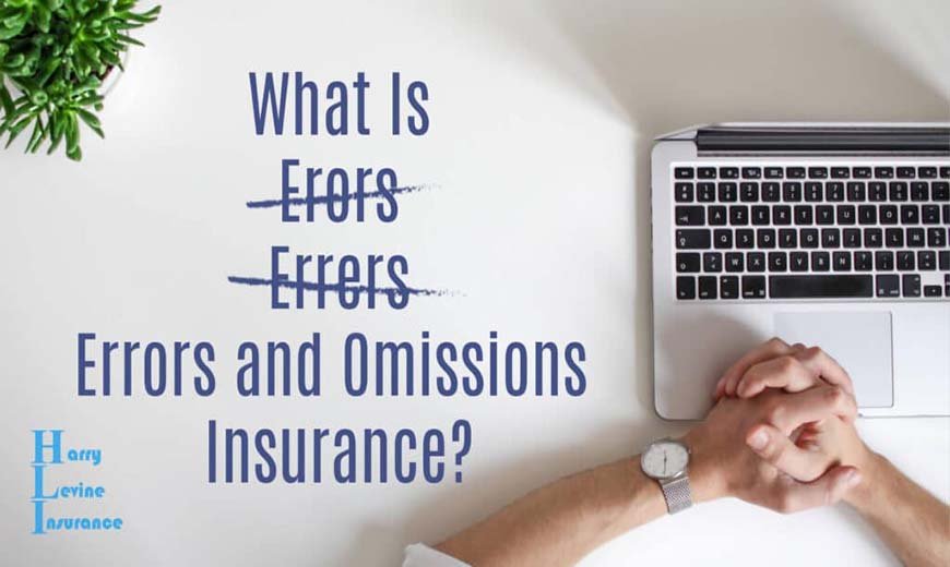 What Is Errors and Omissions Insurance and Who Needs It? A Comprehensive Guide